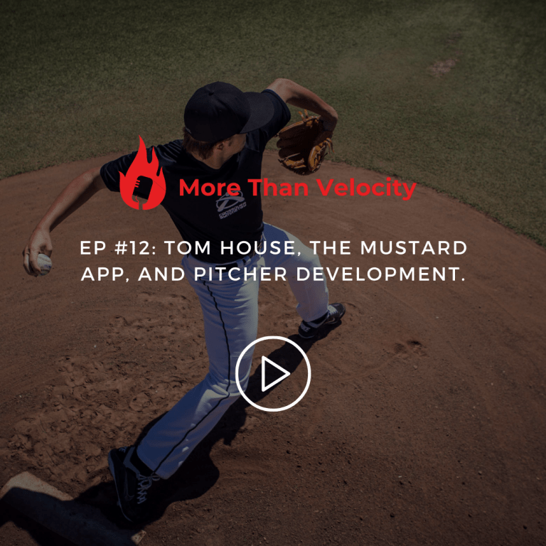 Tom House, The Mustard App, & Pitching Development (More Than Velocity #12)