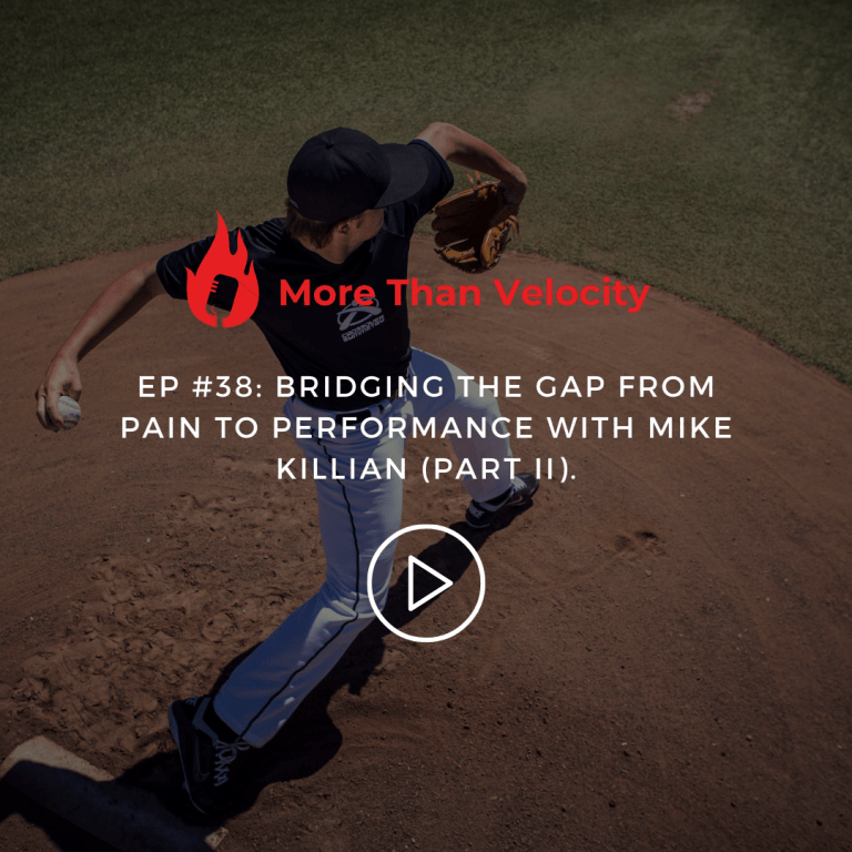 Bridging the Gap from Pain to Performance with Mike Killian – Part II (More Than Velocity #38)